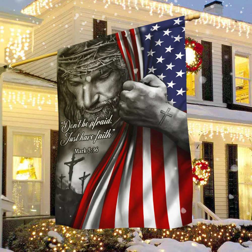 Jesus American Flag Bimipi  ™ Don’t Be Afraid, Just Have Faith Flag